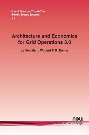 Architecture and Economics for Grid Operation 3.0 de Le Xie