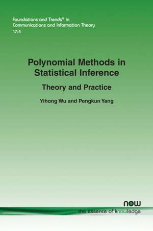 Polynomial Methods in Statistical Inference de Yihong Wu