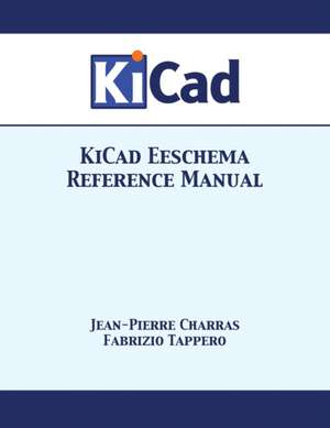 KiCad Eeschema Reference Manual de Jean-Pierre Charras