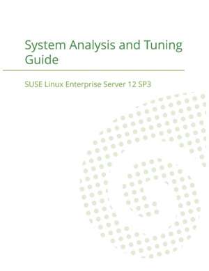 SUSE Linux Enterprise Server 12 - System Analysis and Tuning Guide de Suse Llc