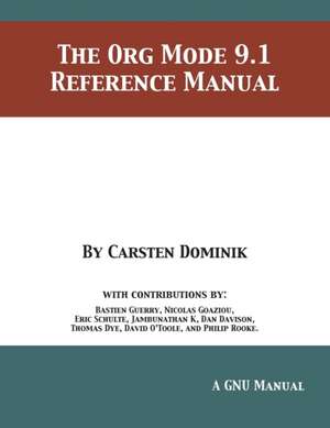 The Org Mode 9.1 Reference Manual de Carsten Dominik