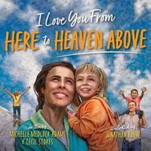 I Love You from Here to Heaven Above de Michelle Medlock Adams