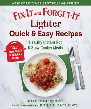 Fix-It and Forget-It Lighter Quick & Easy Recipes: Healthy Instant Pot & Slow Cooker Meals de Hope Comerford