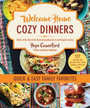 Welcome Home Cozy Dinners: Quick & Easy Family Favorites de Hope Comerford