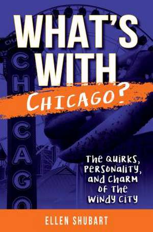 What's with Chicago? de Ellen Shubart