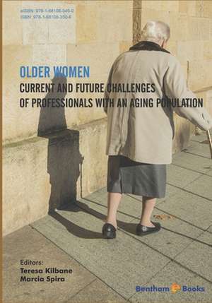 Older Women: Current and Future Challenges of Professionals with An Aging Population de Teresa Kilbane