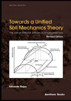 Towards A Unified Soil Mechanics Theory: The Use of Effective Stresses in Unsaturated Soils, Revised Edition de Eduardo Rojas