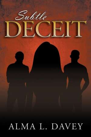 Subtle Deceit de Alma L. Davey