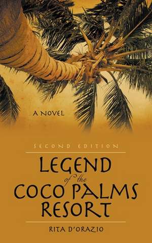 Legend of the Coco Palms Resort de Rita D'Orazio