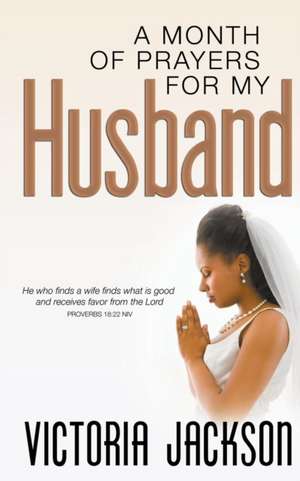 A Month of Prayers for My Husband de Victoria Jackson