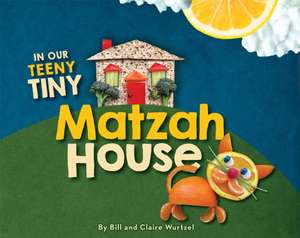 In Our Teeny Tiny Matzah House de Bill Wurtzel