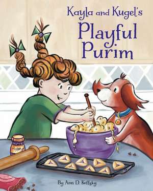 Kayla and Kugel's Playful Purim de Ann D Koffsky