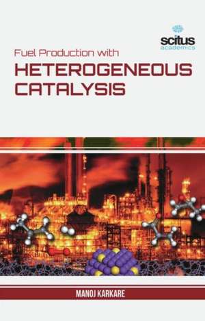 Fuel Production with Heterogeneous Catalysis de Manoj Karkare