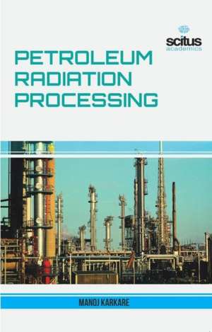 Petroleum Radiation Processing de Manoj Karkare