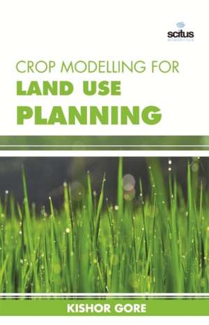 Crop Modelling for Land Use Planning de Kishor Gore