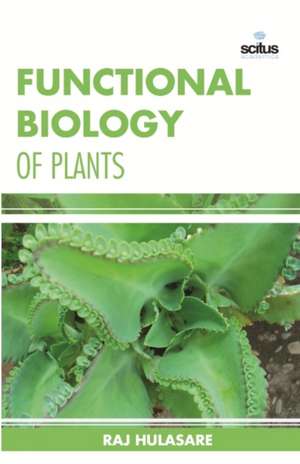 Functional Biology of Plants de Raj Hulasare