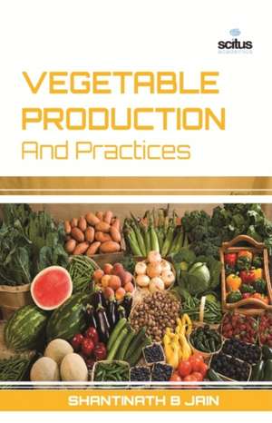 Vegetable Production and Practices de Shantinath B Jain