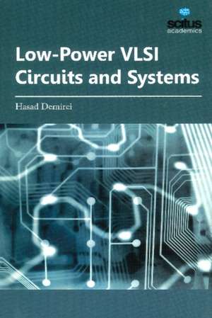 Low-Power VLSI Circuits and Systems de Hasad Demirci