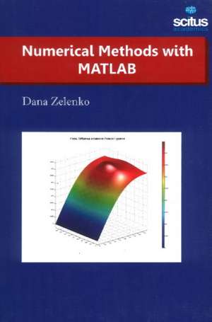 Numerical Methods with MATLAB de Dana Zelenko