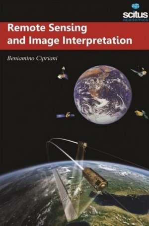 Remote Sensing and Image Interpretation de Beniamino Cipriani