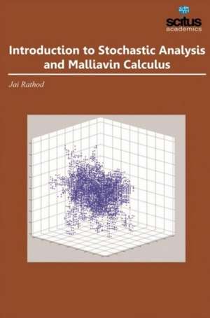 Introduction to Stochastic Analysis and Malliavin Calculus de Jai Rathod