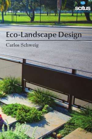 Eco-Landscape Design de Carlos Schweig