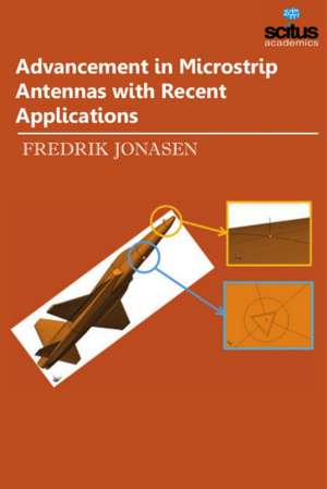 Advancement in Microstrip Antennas with Recent Applications de Fredrik Jonasen