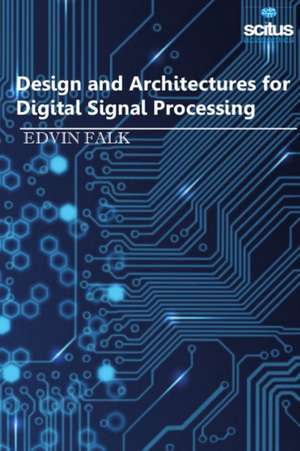 Design and Architectures for Digital Signal Processing de Edvin Falk