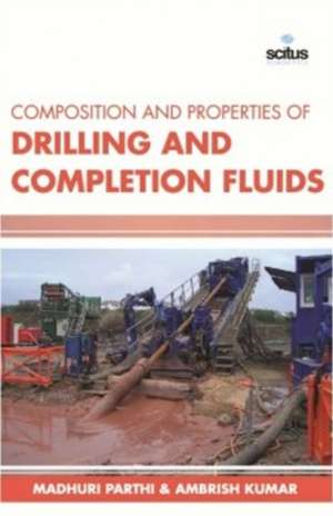 Composition & Properties of Drilling & Completion Fluids de Madhuri Parthi