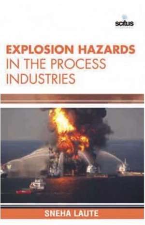 Explosion Hazards in the Process Industries de Sneha Laute