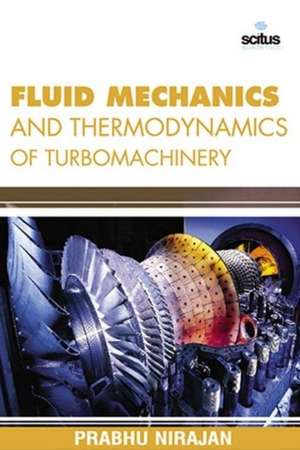 Fluid Mechanics and Thermodynamics of Turbomachinery de Prabhu Nirajan