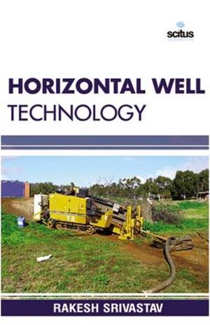 Horizontal Well Technology de Rakesh Srivastav