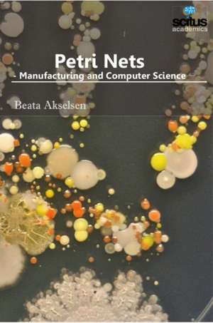 Petri Nets: Manufacturing & Computer Science de Beata Akselsen