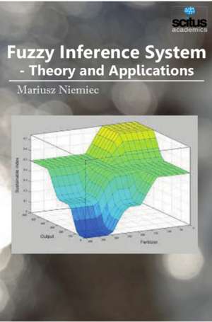 Fuzzy Inference System: Theory & Applications de Mariusz Niemiec