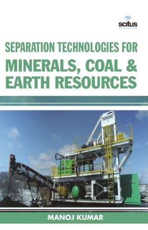 Separation Technologies for Minerals, Coal & Earth Resources de Dr Manoj Kumar