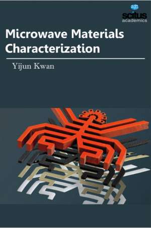 Microwave Materials Characterization de Yijun Kwan