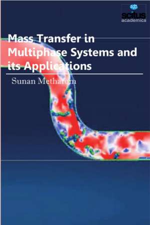 Mass Transfer in Multiphase Systems and its Applications de Sunan Metharom