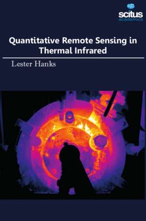 Quantitative Remote Sensing in Thermal Infrared de Lester Hanks