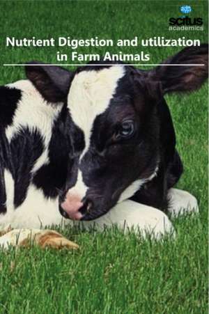 Nutrient Digestion and Utilization in Farm Animals de Almiro Salazar