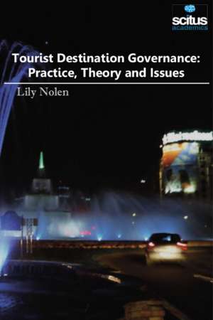 Tourist Destination Governance: Practice, Theory and Issues de Lily Nolen