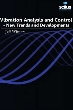 Vibration Analysis & Control: New Trends & Developments de Jeff Winters