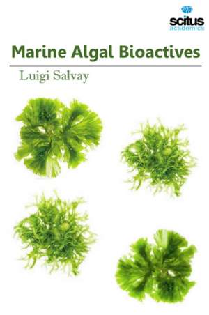 Marine Algal Bioactives de Luigi Salvay