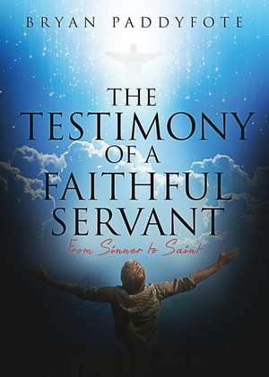 The Testimony of a Faithful Servant de Bryan Paddyfote