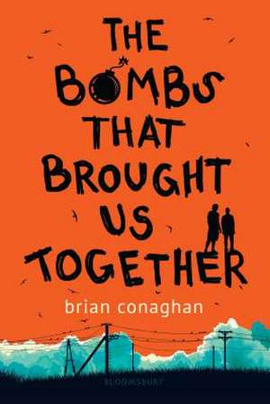 The Bombs That Brought Us Together de Brian Conaghan