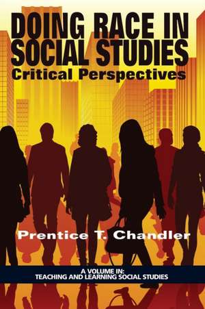 Doing Race in Social Studies de Prentice T. Chandler