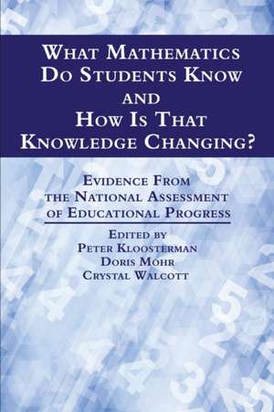 What Mathematics Do Students Know and How Is That Knowledge Changing? Evidence from the National Assessment of Educational Progress: Carrying Forward the Spirit of Pioneers of Science Education (Hc) de Peter Kloosterman