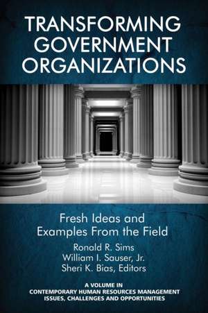 Transforming Government Organizations de Sheri K. Bias