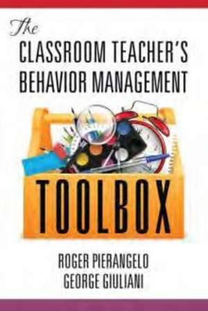 The Classroom Teacher's Behavior Management Toolbox de Roger Pierangelo