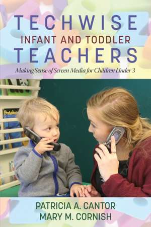 Techwise Infant and Toddler Teachers de Patricia A. Cantor