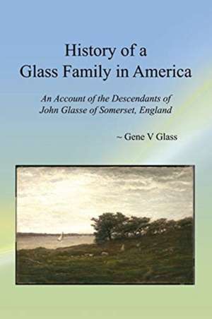 History of a Glass Family in America de Gene V. Glass